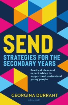 SEND Strategies for the Secondary Years: Practical ideas and expert advice to support and understand young people - Durrant, Georgina