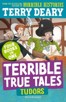 Terrible True Tales: Tudors - Deary, Terry