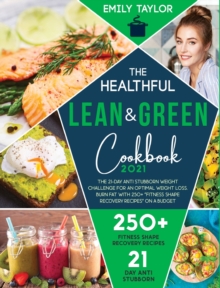 Image for The Healthful Lean and Green Cookbook : The 21-Day anti stubborn weight challenge for an Optimal Weight Loss. Burn Fat with 250+ Fitness Shape Recovery Recipes On a Budget