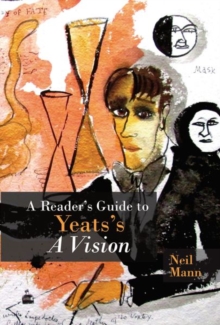 A Reader’s Guide to Yeats’s A Vision