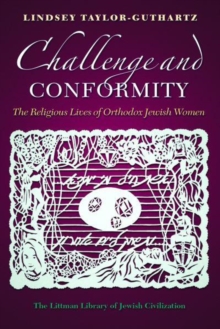 Image for Challenge and conformity  : the religious lives of Orthodox Jewish women