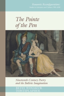 Image for The pointe of the pen  : nineteenth-century poetry and the balletic imagination