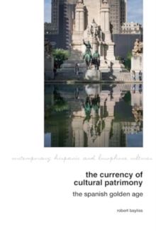 Image for The Currency of Cultural Patrimony: The Spanish Golden Age