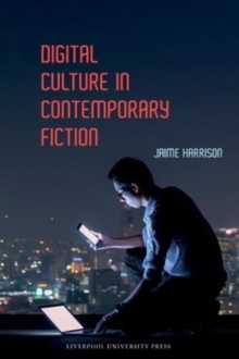 Image for Digital Culture in Contemporary Fiction