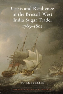 Image for Crisis and Resilience in the Bristol-West India Sugar Trade, 1783-1802
