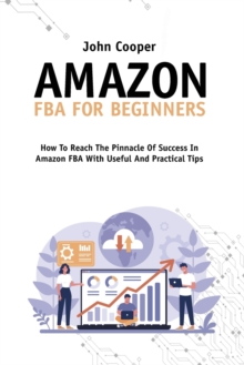 Image for Amazon FBA For Beginners : How To Start And Scale Your Business In Amazon FBA
