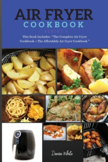 Image for AIR FRYER COOKBOOK series6 : This Book Includes: The Complete Air Fryer Cookbook + The Affordable Air Fryer Cookbook