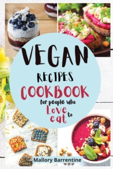 Image for Vegan Recipes Cookbook : Vegan recipes For People Who Love to Eat