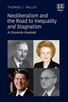 Image for Neoliberalism and the road to inequality and stagnation: a chronicle foretold