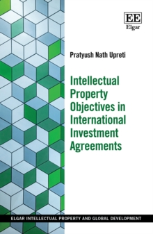 Image for Intellectual Property Objectives in International Investment Agreements