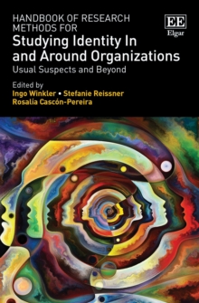 Image for Handbook of Research Methods for Studying Identity In and Around Organizations: Usual Suspects and Beyond
