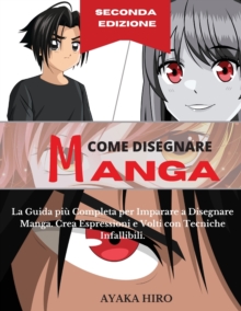 Image for COME DISEGNARE MANGA - 2 Degrees Edizione : La Guida piu Completa per Imparare a Disegnare Manga. Crea Espressioni e Volti con Tecniche Infallibili. How to draw manga (Italian version)