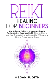 Image for The Art of Psychic Reiki : Develop Your Intuitive and Empathic Abilities for Energy Healing. Discover your Spiritual Practice Guide to Reduce Stress and Anxiety through Chakras Balance, Third Eye Awak
