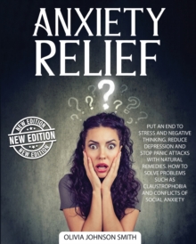 Image for Anxiety Relief - The Best Solutions and Natural Remedies That Help the Body Heal and Stay Calm (Paperback Version - English Edition)