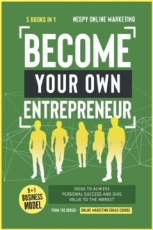 Image for Become Your Own Entrepreneur [5 in 1]