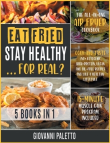 Image for Eat Fried, Stay Healthy... For Real? [5 IN 1]