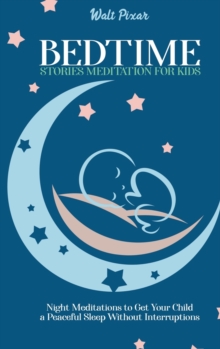 Image for Bedtime Stories Meditation for Kids : Night Meditations to Get Your Child a Peaceful Sleep Without Interruptions