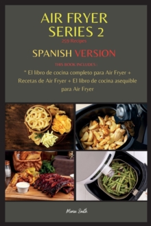 Image for AIR FRYER SERIES 2 259 Recipes : THIS BOOK INCLUDES: El libro de cocina completo para Air Fryer + Recetas de Air Fryer + El libro de cocina asequible para Air Fryer