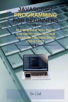 Image for JavaScript Programming for Beginners : In This Book It Will Teach You about the Language JavaScript Programming Step-By-Step