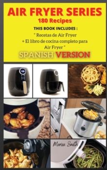 Image for AIR FRYER SERIES 180 Recipes : El libro de cocina completo para Air Fryer + Recetas de Air Fryer ( SPANISH VERSION )