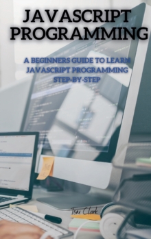 Image for JavaScript Programming : A Beginners Guide to Learn JavaScript Programming Step-By-Step