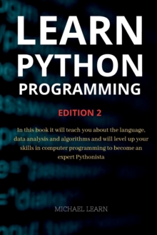 Image for Learn python programming : In this book it will teach you about the language, data analysis and algorithms and will level up your skills in computer programming