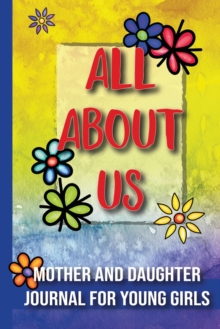 Image for All About Us : Mother and Daughter Journal for Young Girls / Ages 8 and Up