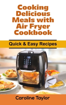 Image for Cooking Delicious Meals with Air Fryer Cookbook