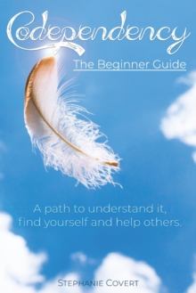 Image for Codependency The Beginner Guide : A path to understand it, find yourself and help others.