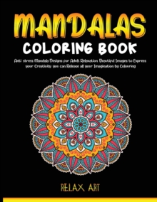 Image for Madalas coloring book : Anti-stress Mandala Designs for Adult Relaxation, Beautiful Images to Express your Creativity, you can Release all your Imagination by Colouring