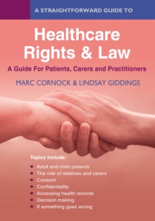 A Straightforward Guide to Healthcare Rights & Law: A Guide for Patients, Carers and Practitioners