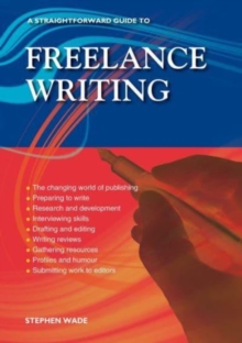 A Straightforward Guide to Freelance Writing: Revised Edition 2023