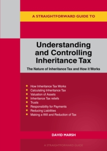 A Straightforward Guide to Understanding and Controlling Inheritance Tax: Revised Edition – 2023