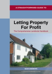 A Straightforward Guide To Letting Property For Profit: Revised Ediition – 2024