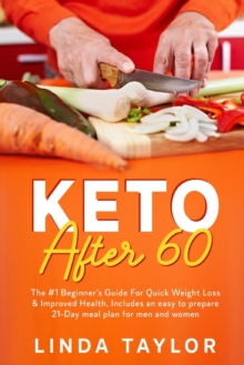 Image for Keto After 60 : The #1 Beginner's Guide For Quick Weight Loss & Improved Health, Includes an easy to prepare 21-Day meal plan for men and women