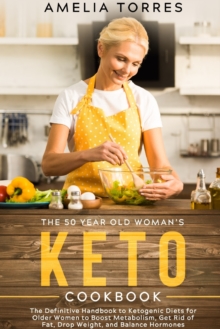 Image for The 50 Year Old Woman's Keto Cookbook