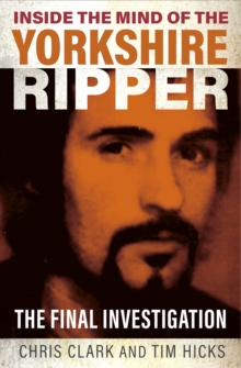 Image for Inside the mind of the Yorkshire Ripper  : the final investigation