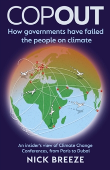 Image for Copout  : how governments have failed the people on climate - an insider's view of climate change conferences, from Paris to Dubai