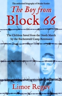 Image for The boy from Block 66  : the children saved from the death march by the Buchenwald camp resistance