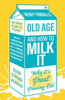 Image for Old Age and How To Milk It