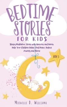Image for Bedtime Stories for Kids : Sleepy Meditation Stories with Unicorns and Fairies. Help Your Children Relax, Find Peace, Reduce Anxiety, and Thrive (Book 2)
