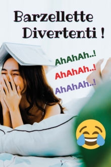 Image for BARZELLETTE DIVERTENTI - Vuoi Ridere e Scherzare Con i Tuoi Amici ? Questo Libro Ti Mostra Le Migliori Barzellette In Italiano