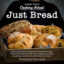 Angela Gray’s Cookery School: Just Bread