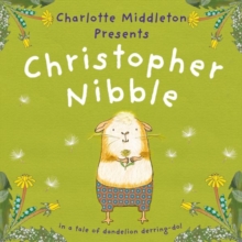 Image for Charlotte Middleton presents Christopher Nibble in a tale of dandelion derring-do!