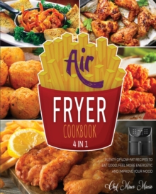 Image for Air Fryer Cookbook [4 Books in 1] : Plenty of Low-Fat Recipes to Eat Good, Feel More Energetic and Improve Your Mood