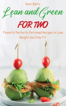Image for Lean and Green for Two : Flavorful Perfectly Portioned Recipes to Lose Weight and Stay Fit