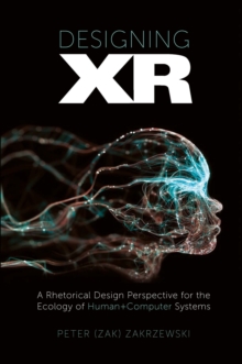 Image for Designing XR  : a rhetorical design perspective for the ecology of human+computer systems