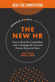 The New HR: How to Beat the Competition with a Strategically Focused Human Resource Team