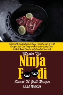 Image for Master The Ninja Foodi Smart Xl Grill Recipes : Top Health And Delicious Ninja Foodi Smart Xl Grill Recipes You Can Prepare For Your Loved Ones With A Meal Plan To Help You Get Started