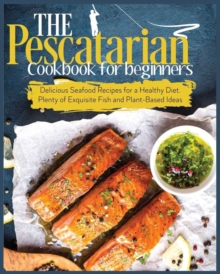 Image for The Pescatarian Cookbook for Beginners